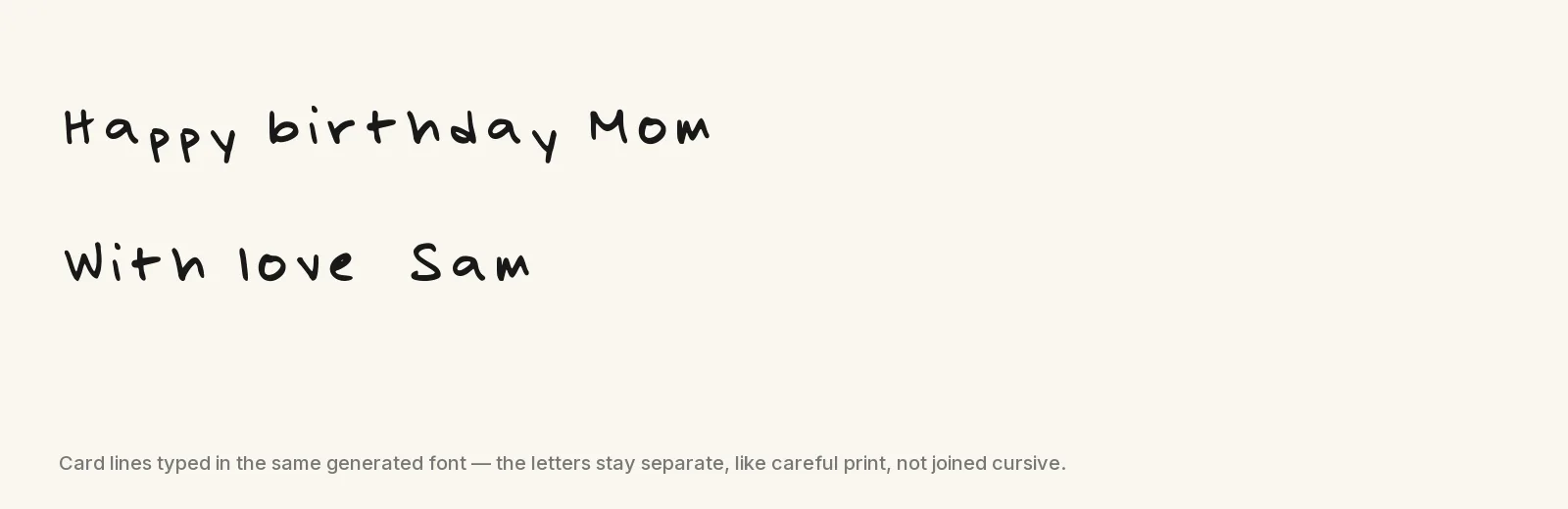 Two greeting-card lines, 'Happy birthday Mom' and 'With love Sam', typed in a font made from handwriting