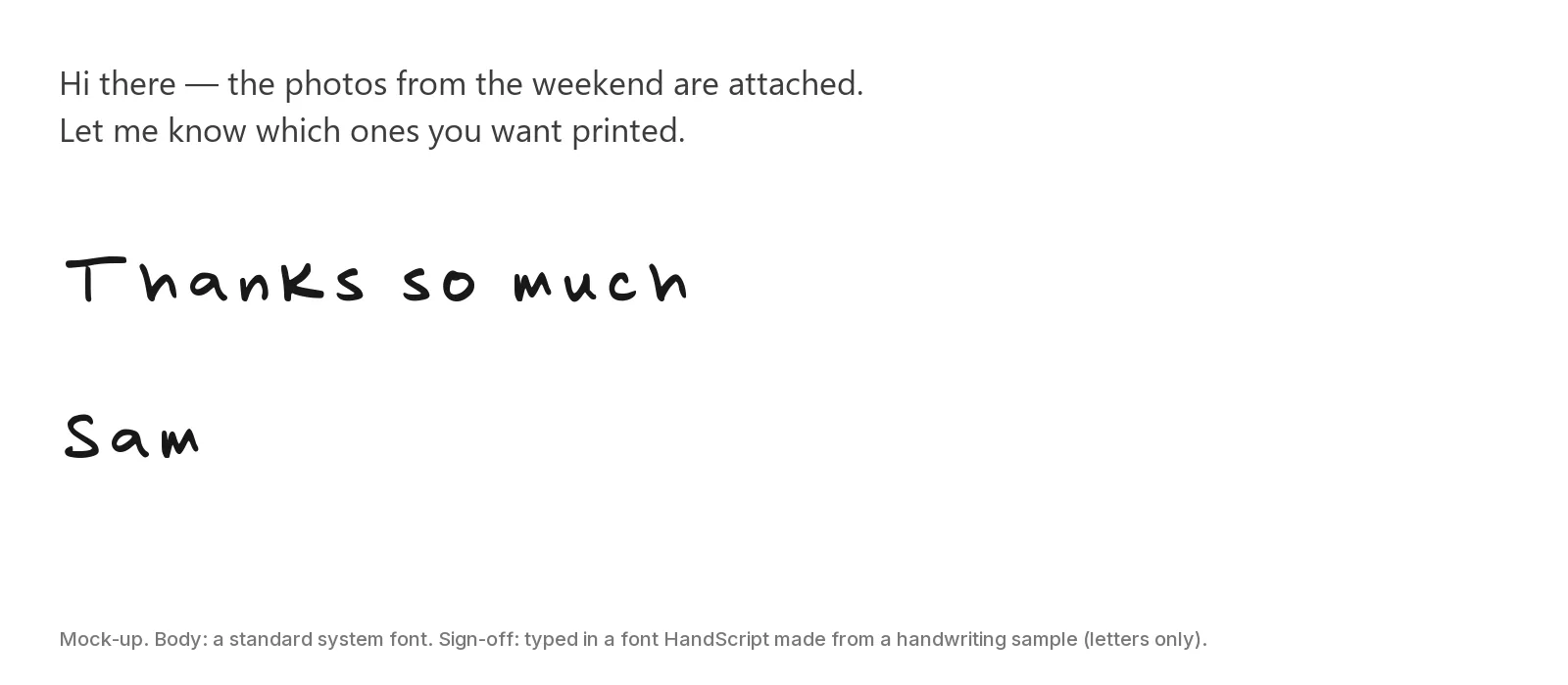 Mock-up of an email whose body is in a standard system font and whose sign-off, 'Thanks so much' and 'Sam', is typed in a font made from handwriting